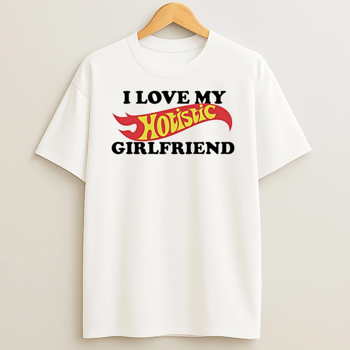 I Love My Hotistic Girlfriend T Shirt