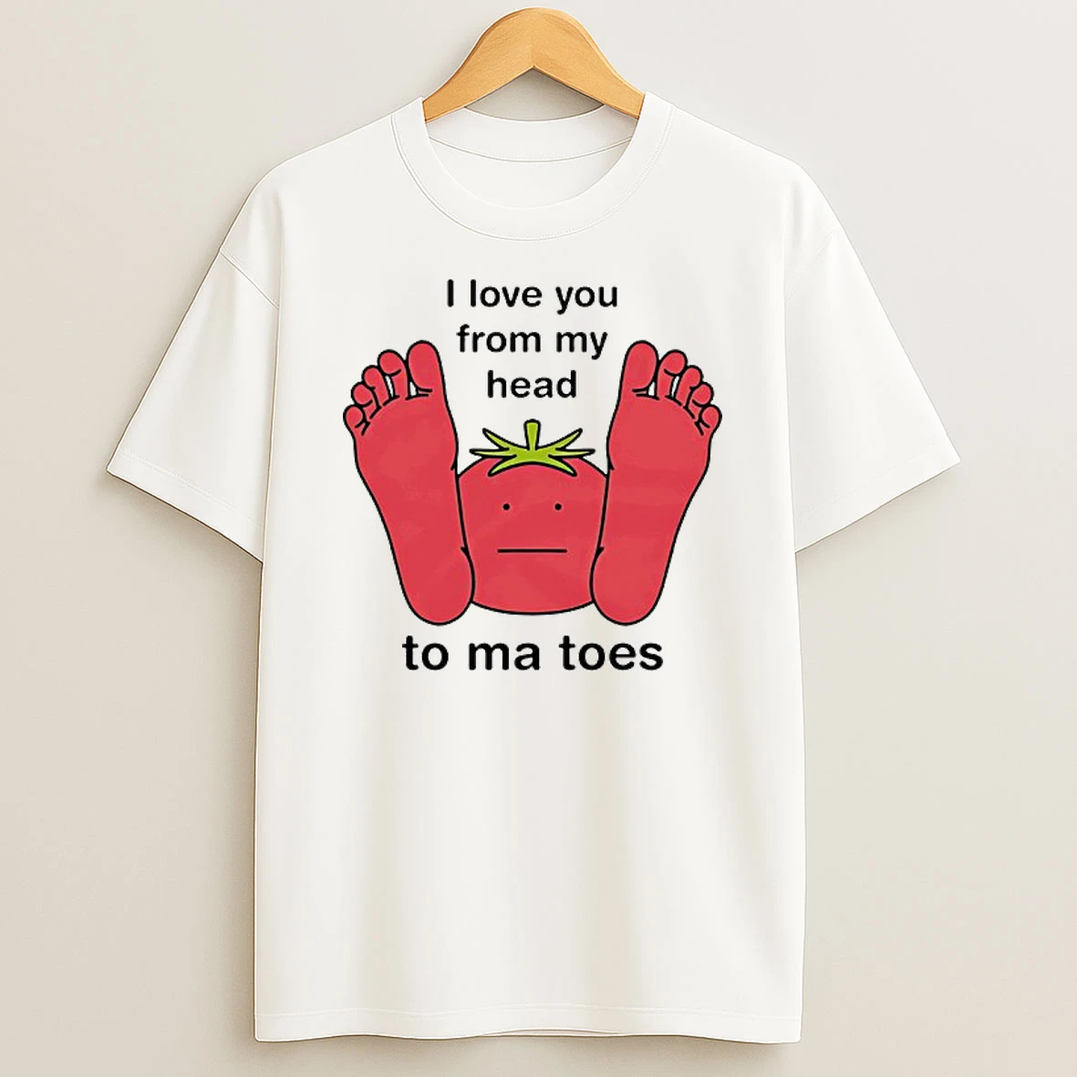 I Love You From My Head To Ma Toes Tomato T Shirt