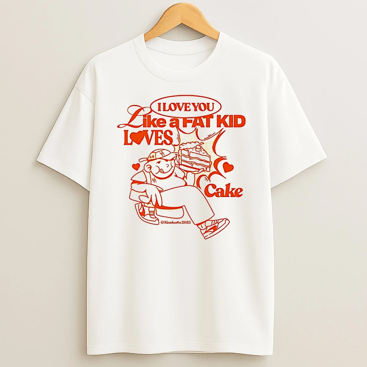 I Love You Like A Fat Kid Loves Cake T Shirt