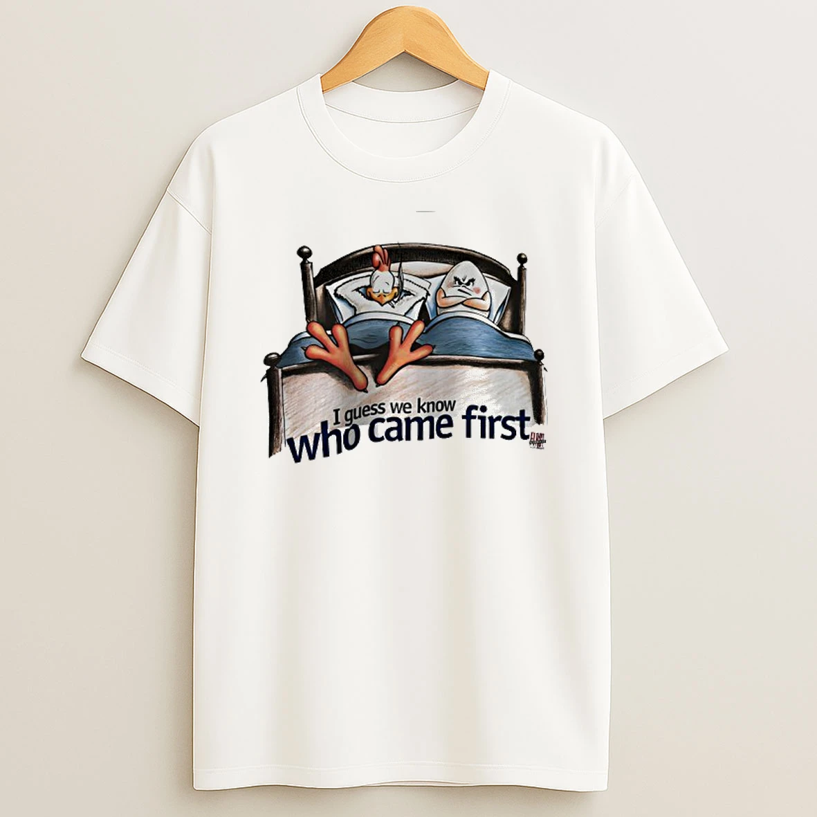 I Quess We Know Who Came First T Shirt