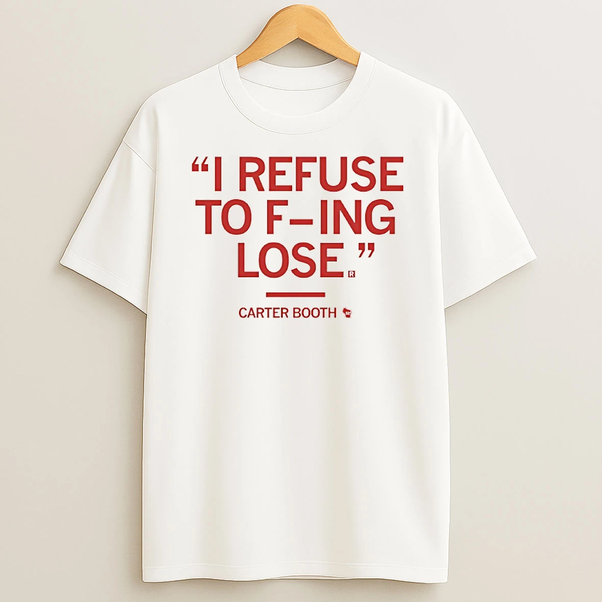 I Refuse To F Ing Lose Carter Booth Circle T Shirt
