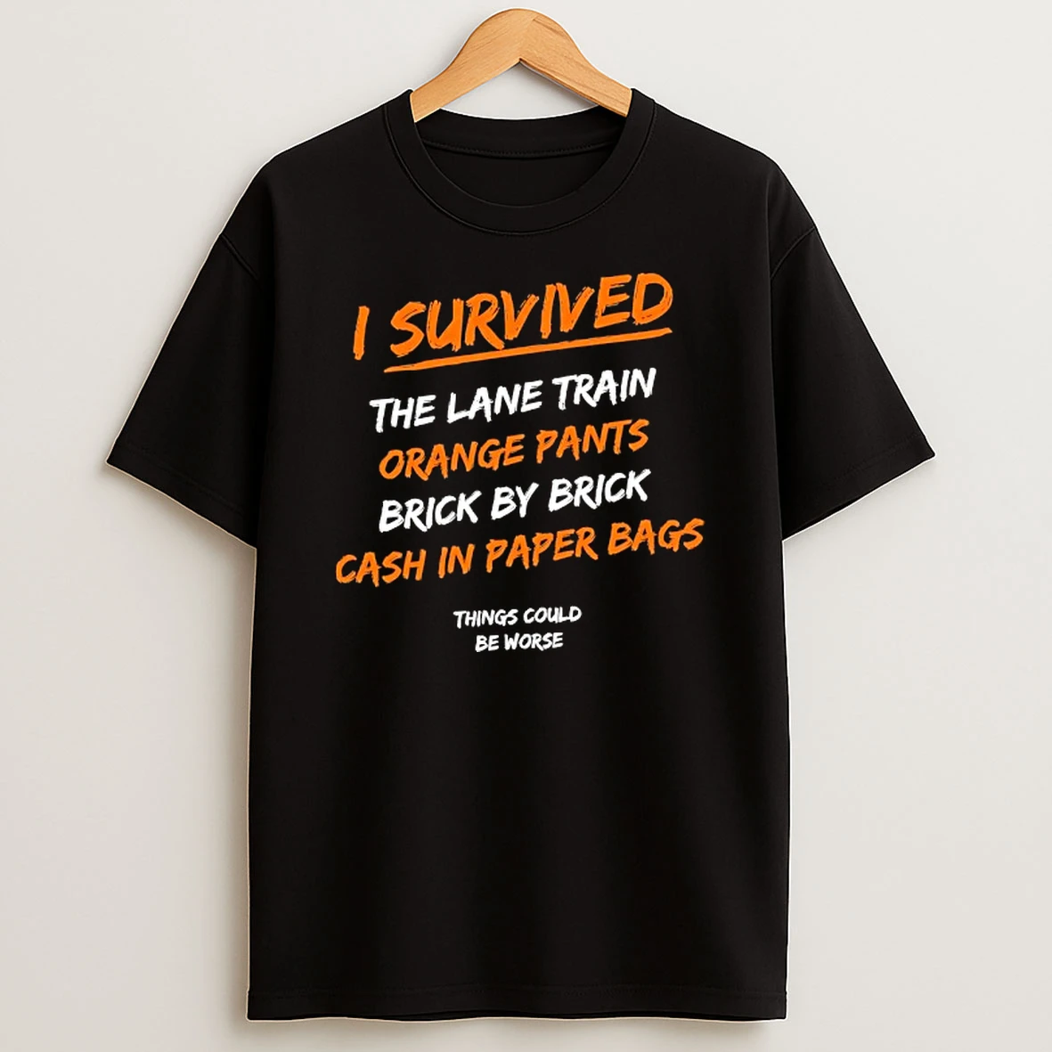 I Survived The Lane Train Orange Pants Brick By Brick Cash In Paper Bags T Shirt