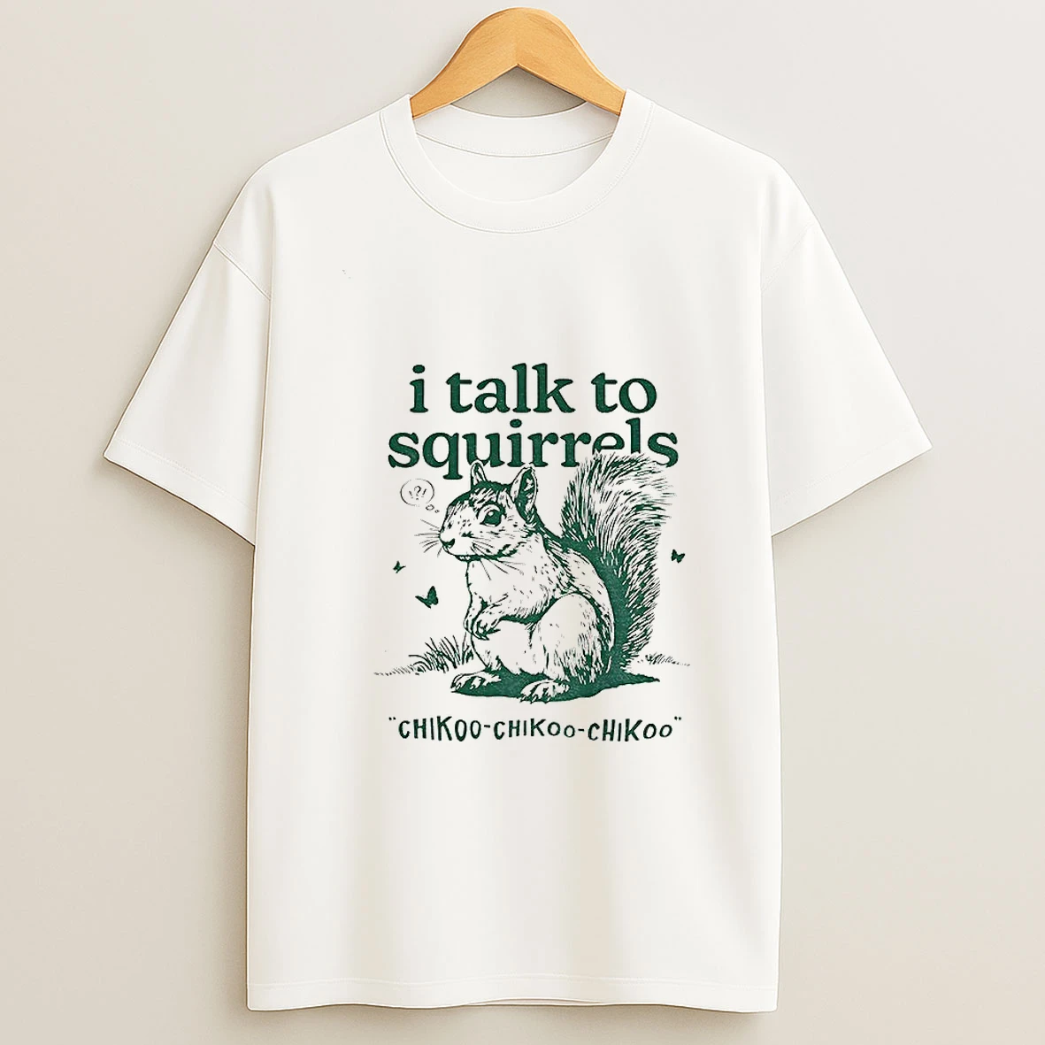 I Talk To Squirrels Chikoo Chikoo Chikoo Vintage T Shirt