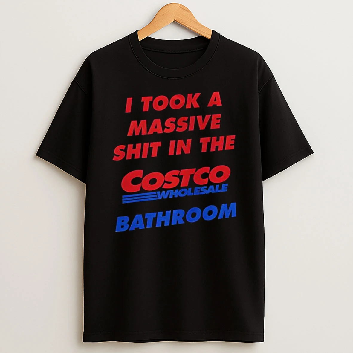 I Took A Massive Shit In The Costco Wholesale Bathroom Retro T Shirt