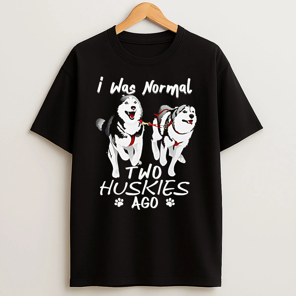 I Was Normal Two Huskies Ago T Shirt