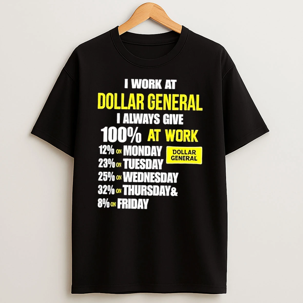 I Work At Dollar General I Always Give 100 At Work T Shirt