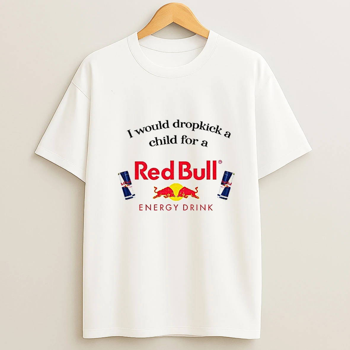 I Would Dropkick A Child For A Redbull Energy Drink T Shirt