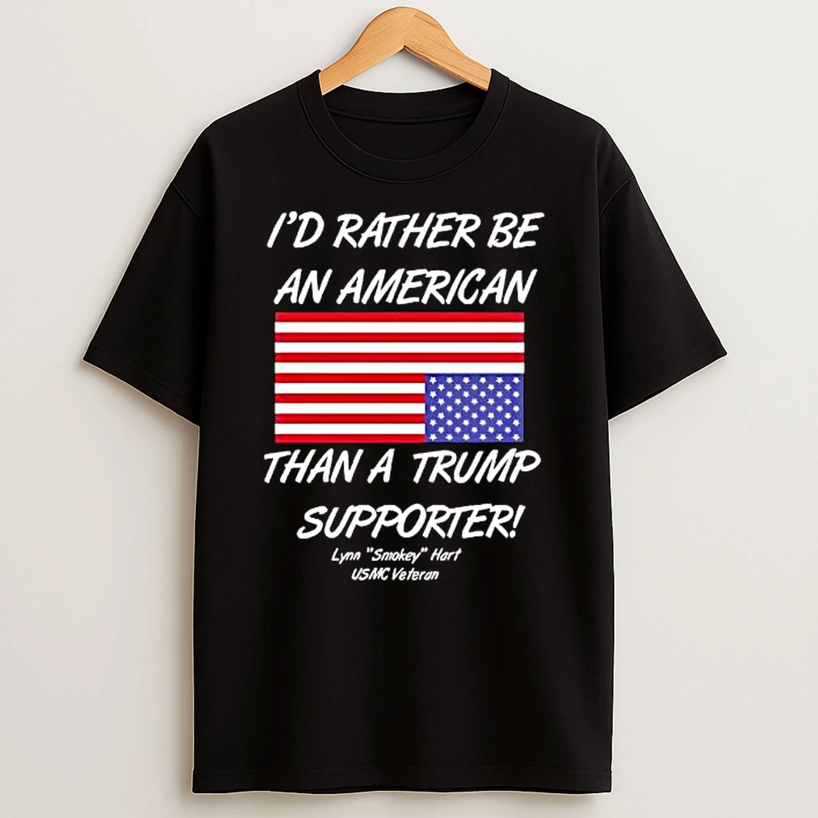 Id Rather Be An American Than A Trump Supporter Lynn Smokey Hart Usmc Veteran T Shirt