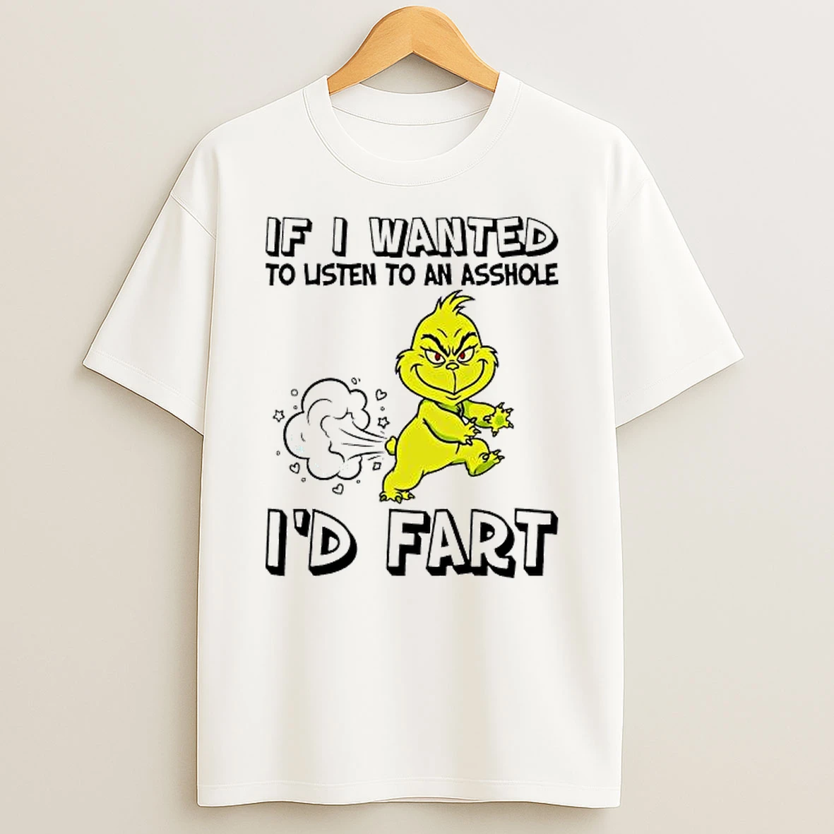 If Grinch Wanted To Listen To An Asshole Id Fart T Shirt