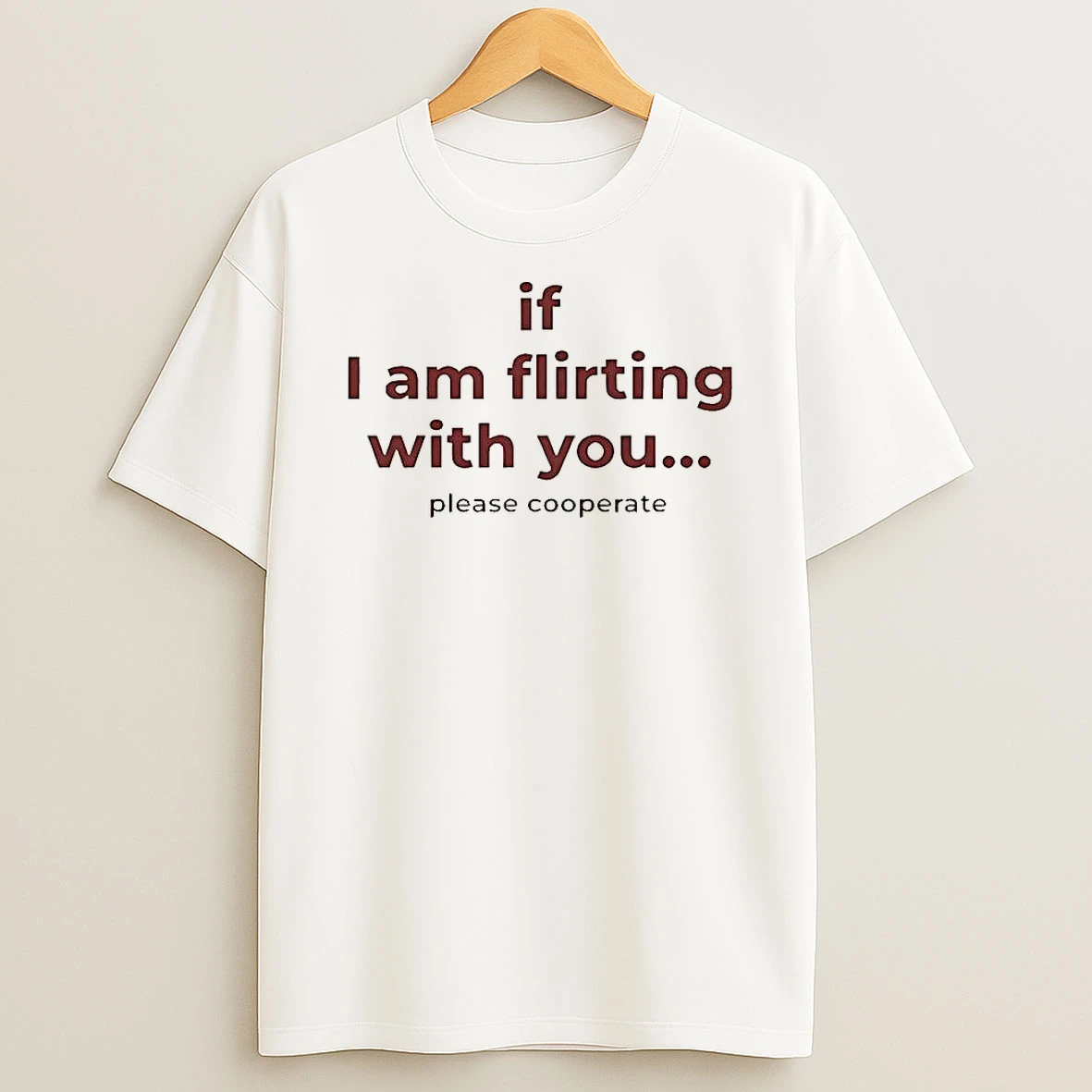 If I Am Flirting With You Please Cooperate Meme T Shirt