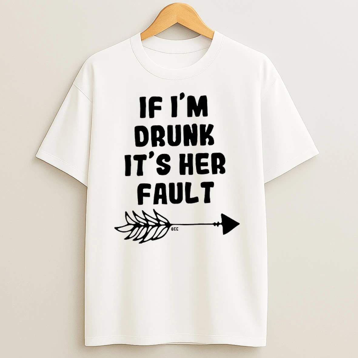If Im Drunk Its Her Fault Text T Shirt