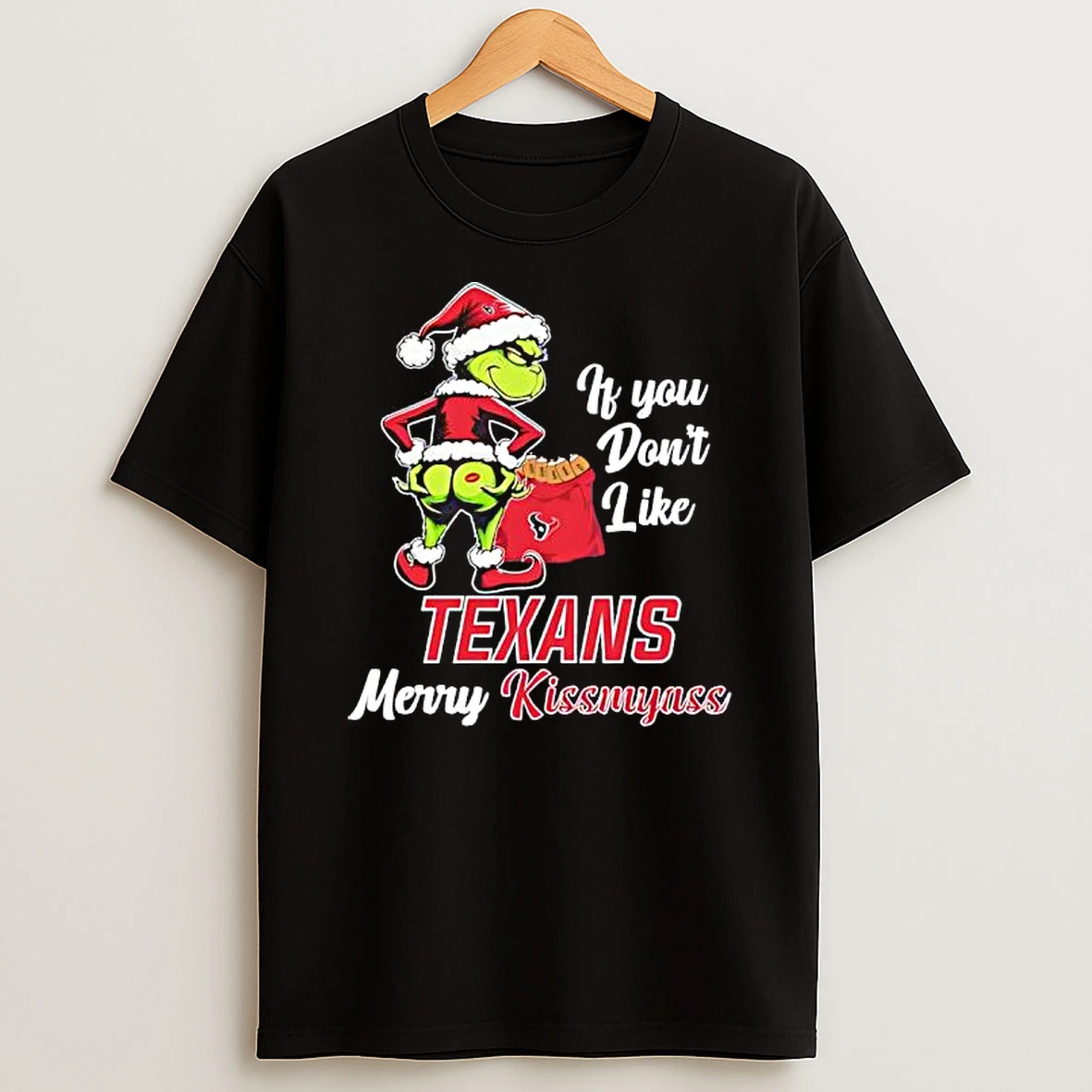 If You Dont Like Houston Texans Grinch Merry Christmas Kissmyass Grinch T Shirt