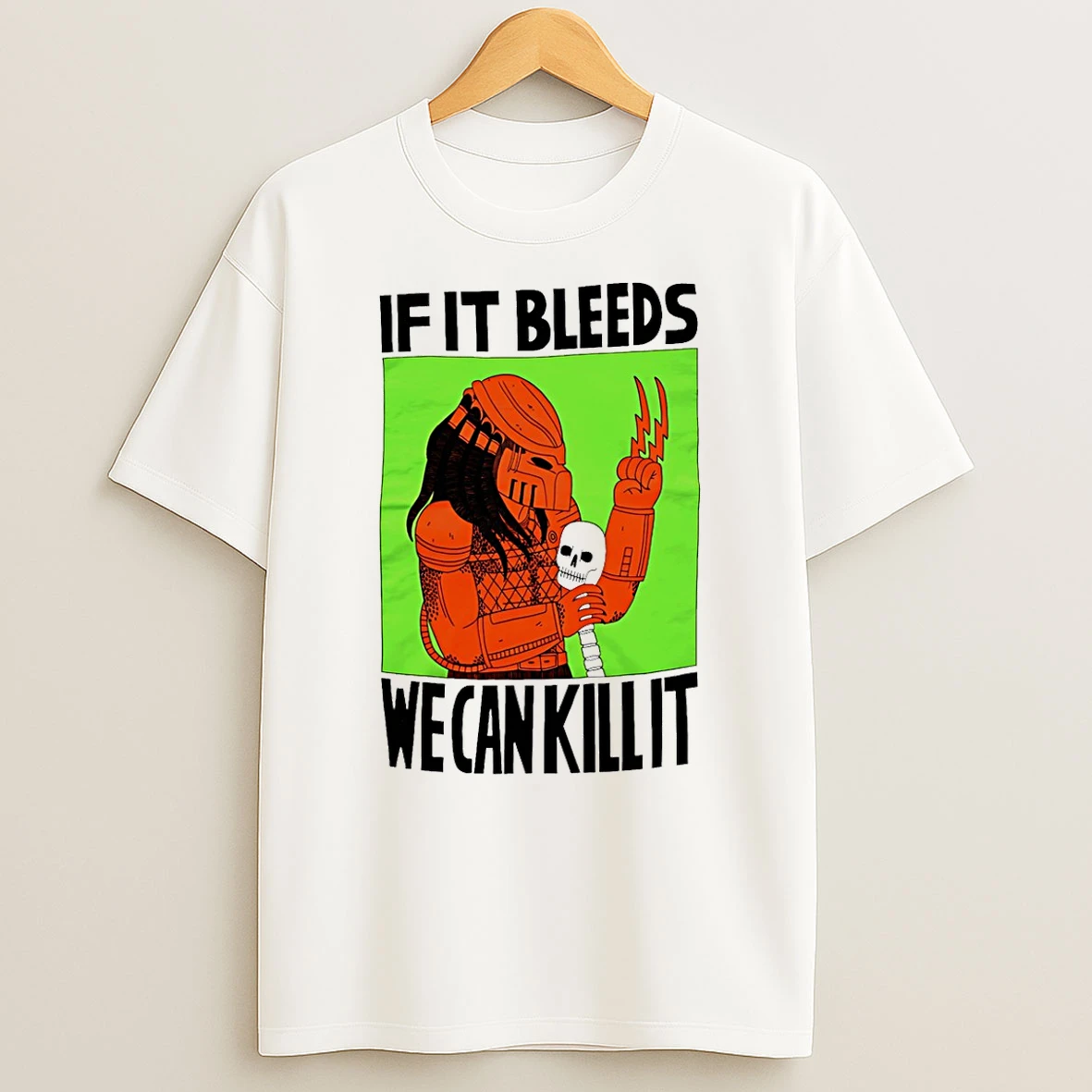 If It Bleeds We Can Kill It T Shirt