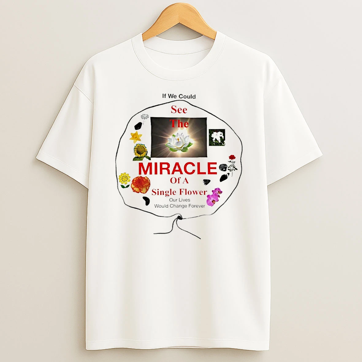 If We Could See The Miracle Of A Single Flower Circle T Shirt