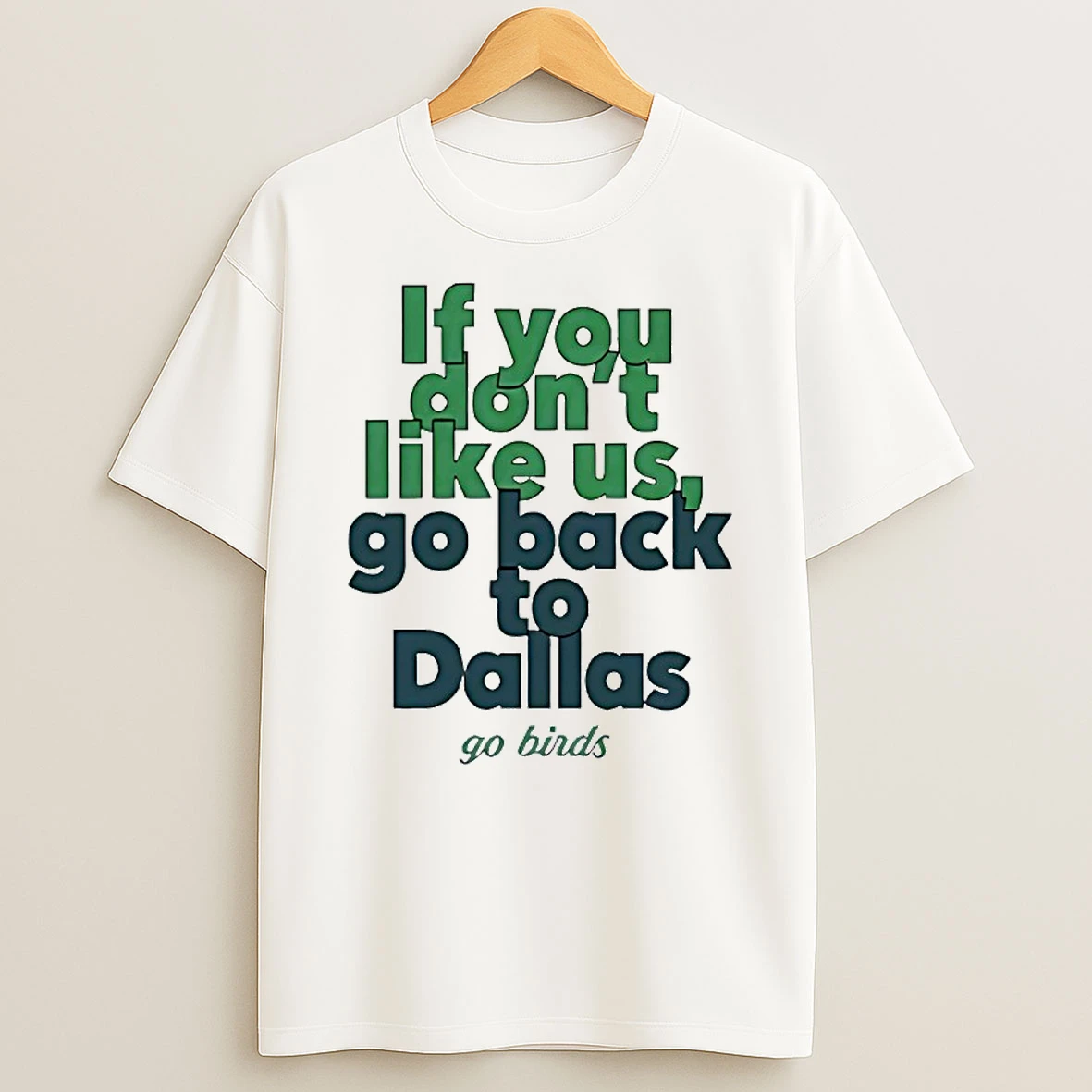If You Dont Like Us Go Back To Dallas Go Birds Philadelphia Eagels Circle T Shirt
