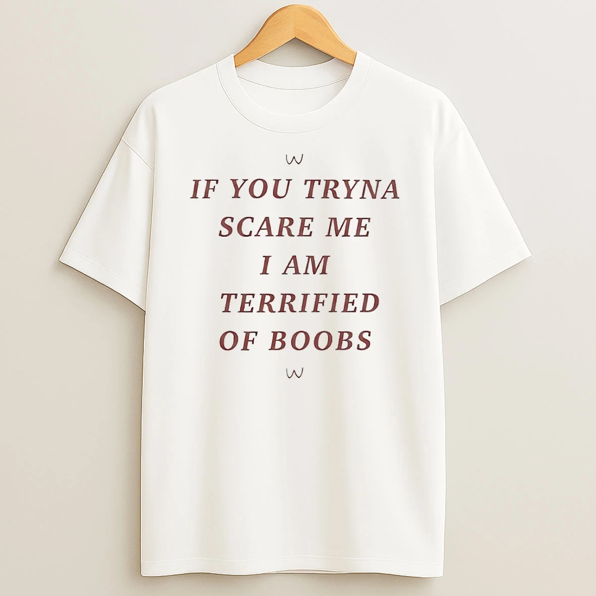 If You Tryna Scare Me I Am Terrified Of Boobs Circle T Shirt