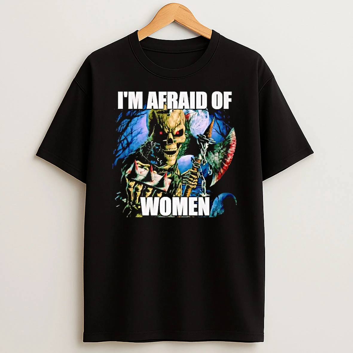 Im Afraid Of Women Skull T Shirt