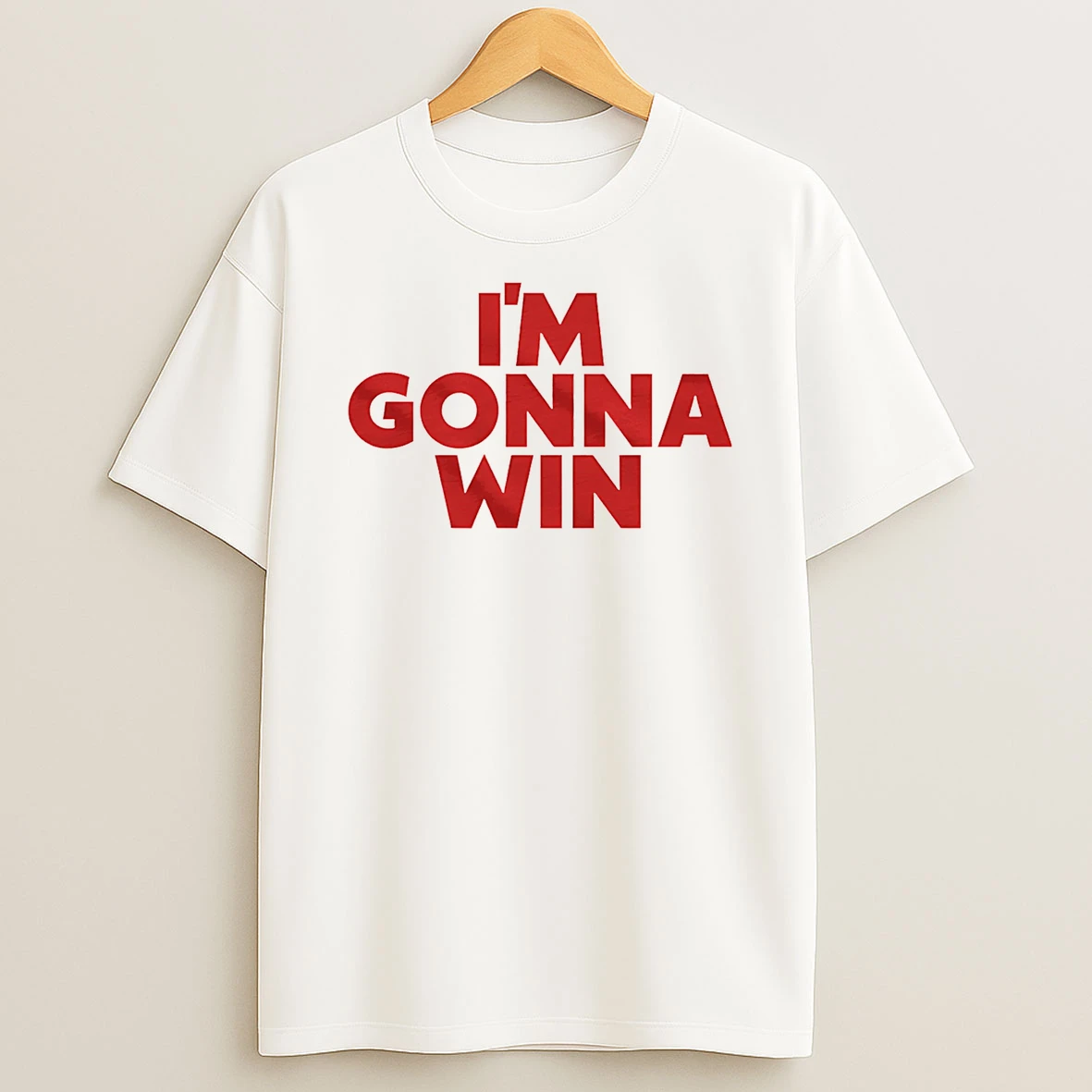 Im Gonna Win T Shirt