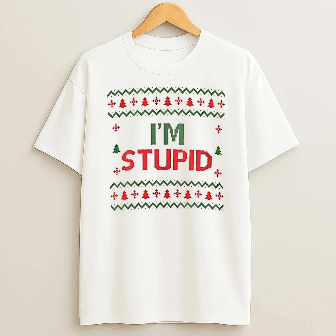 Im Stupid Ugly Christmas T Shirt
