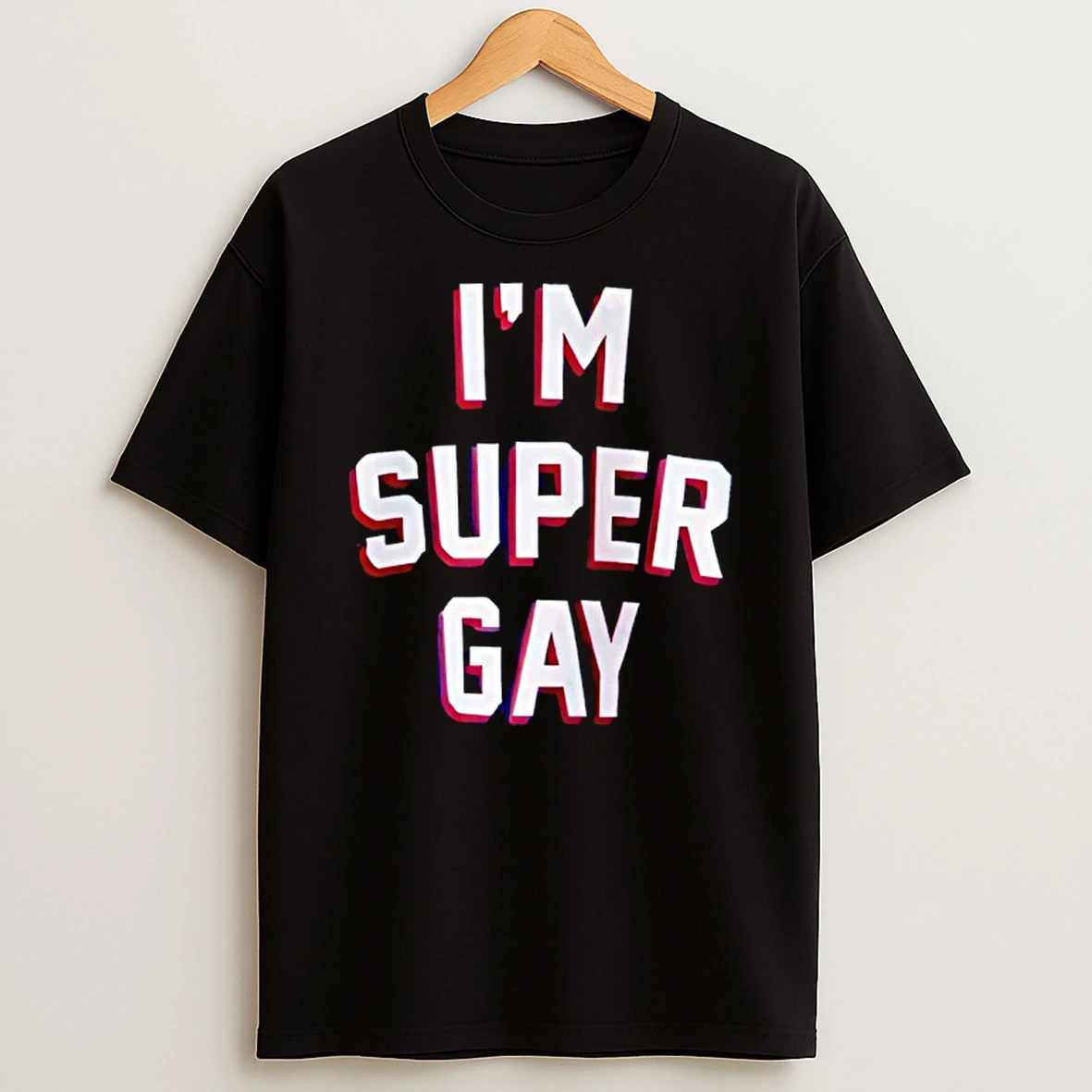Im Super Gay T Shirt