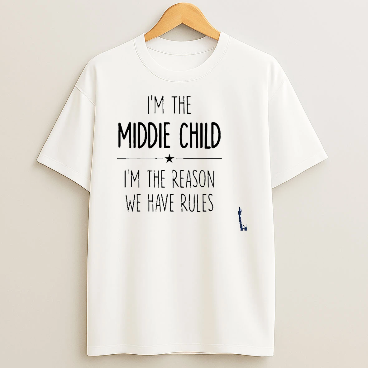 Im The Middle Child Im The Reason We Have Rules T Shirt