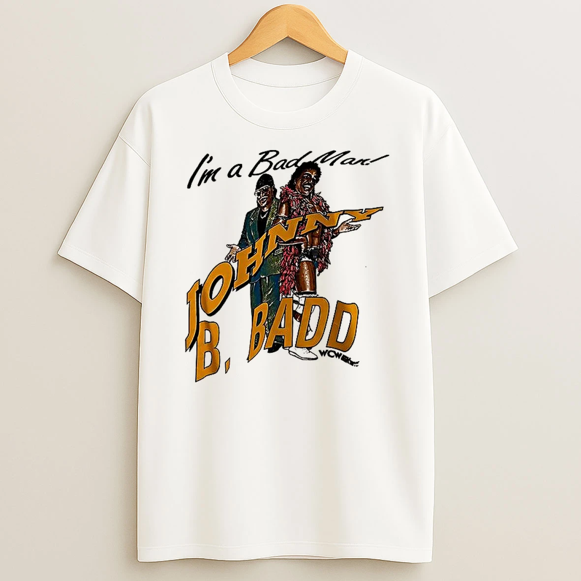 Im A Bad Man Johnny B Badd T Shirt