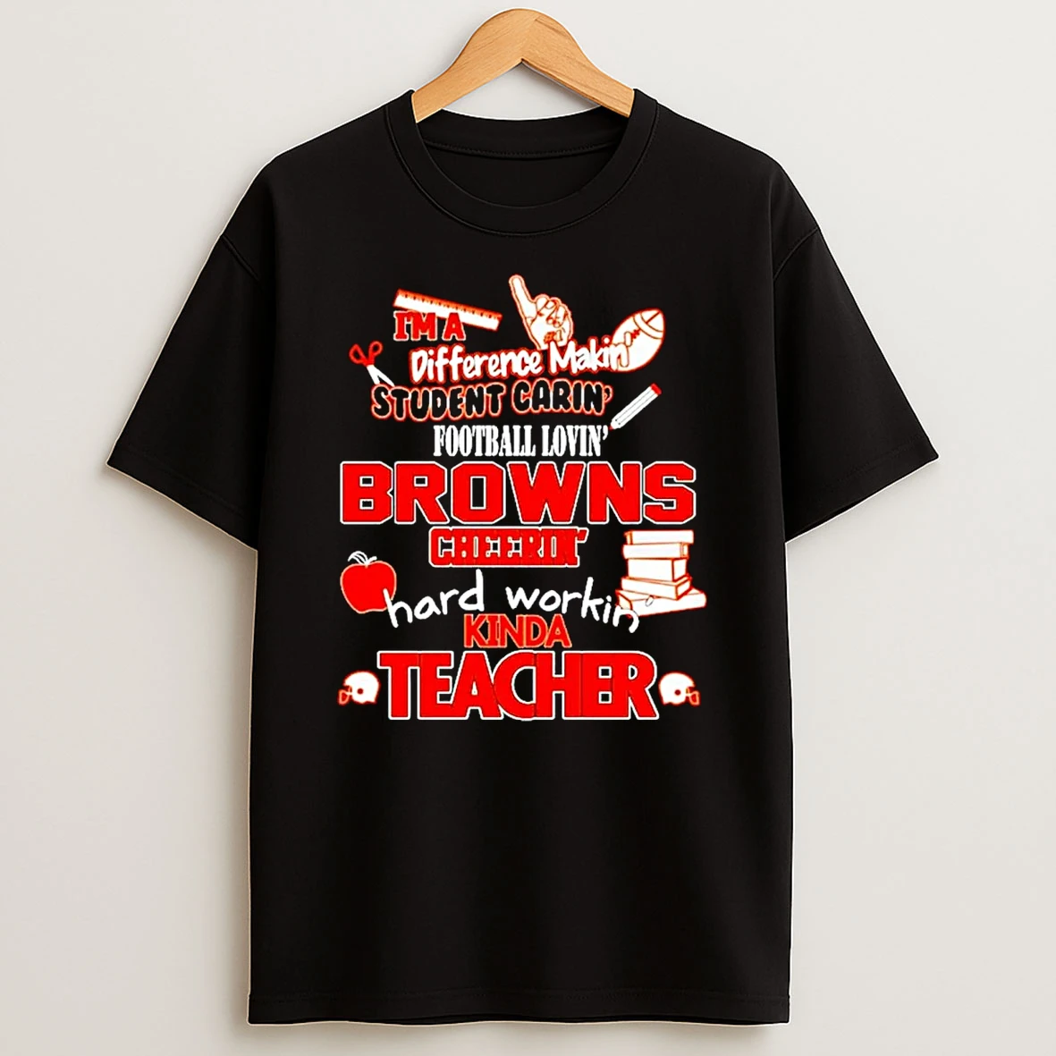 Im A Difference Making Student Caring Fooball Loving Cleveland Browns T Shirt