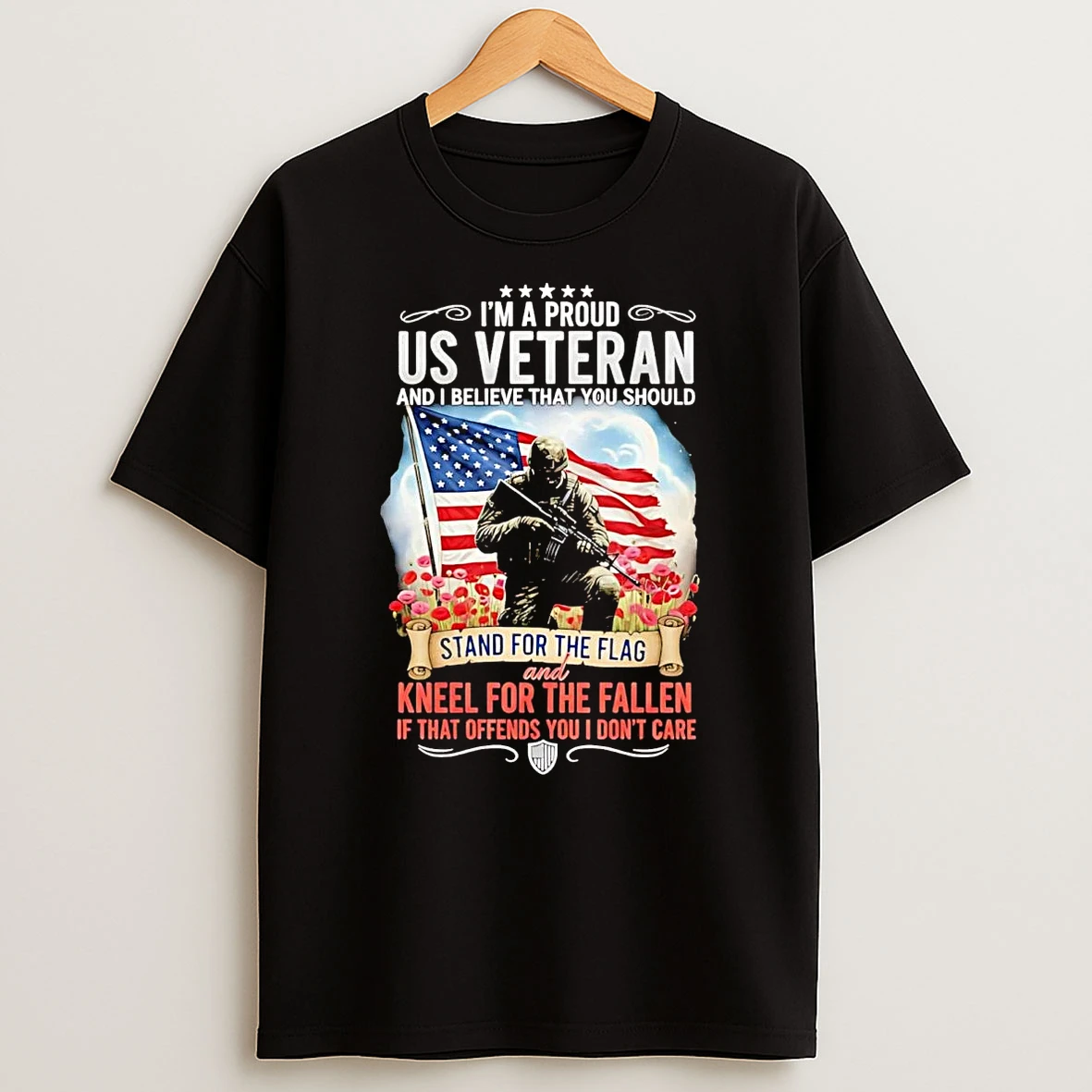 Im A Proud Us Veteran I Believe That You Should Stand For Us Flag T Shirt