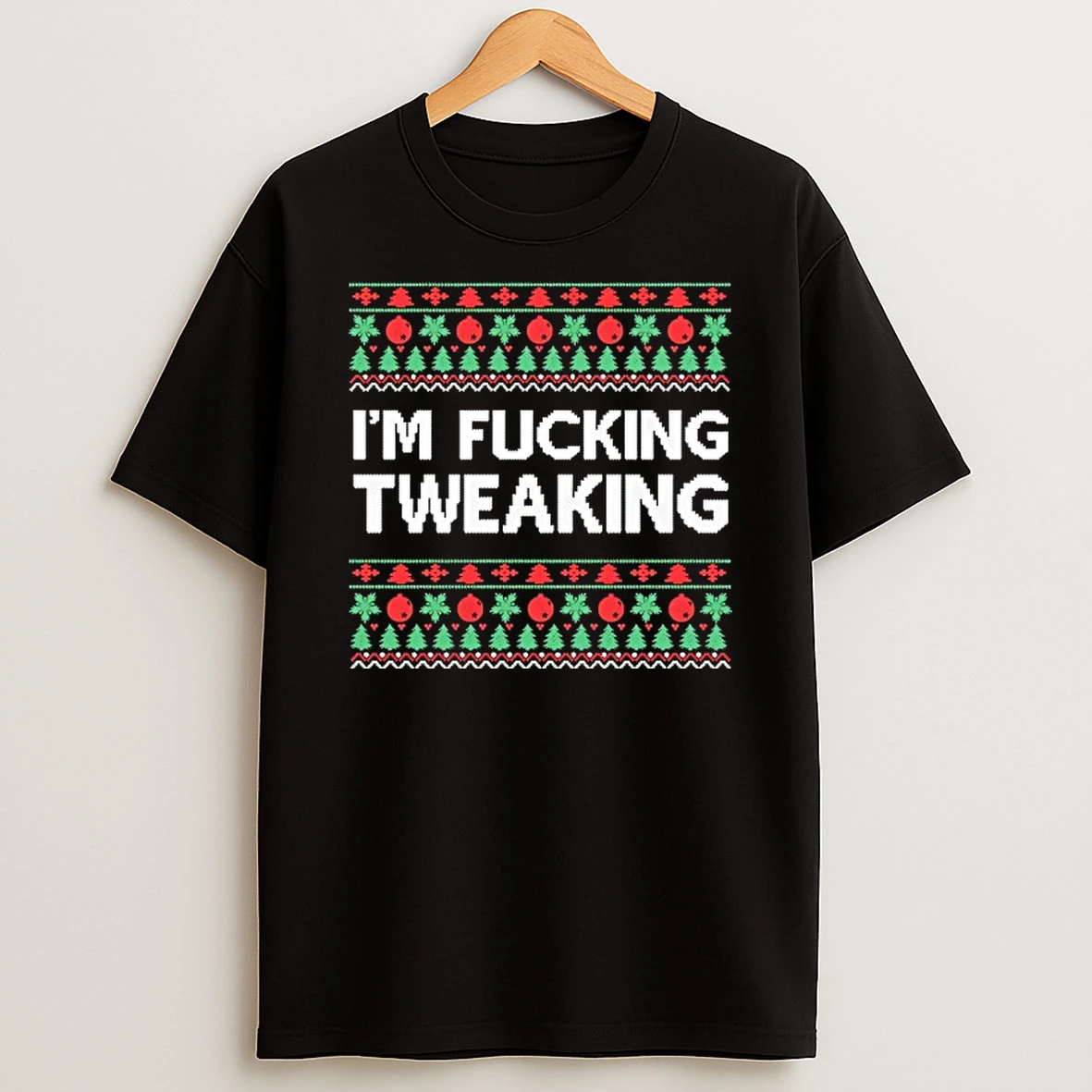 Im Fcking Tweaking Ugly Christmas T Shirt