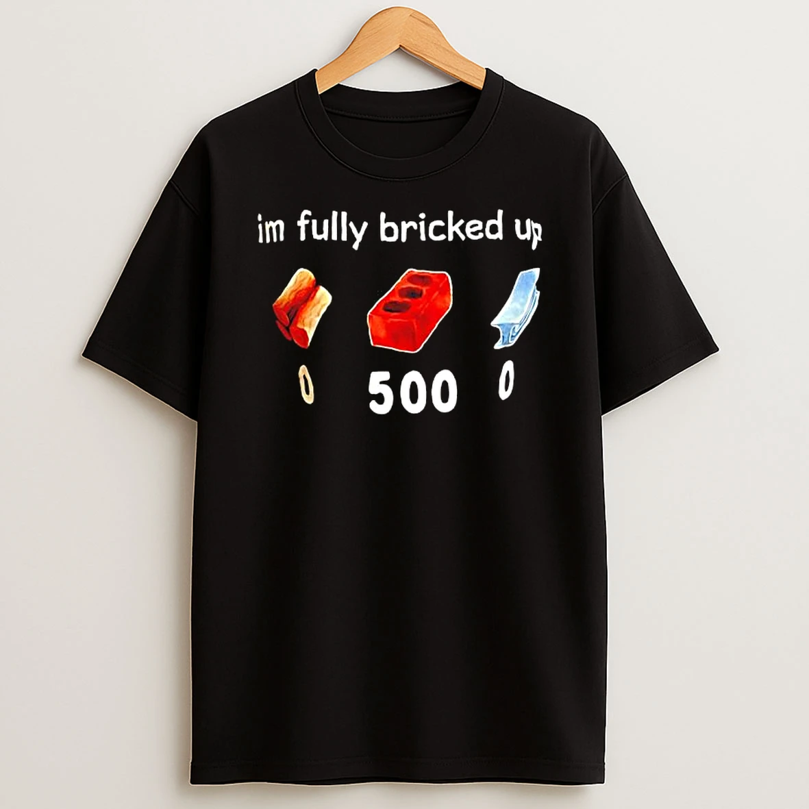 Im Fully Bricked Up Graphic T Shirt