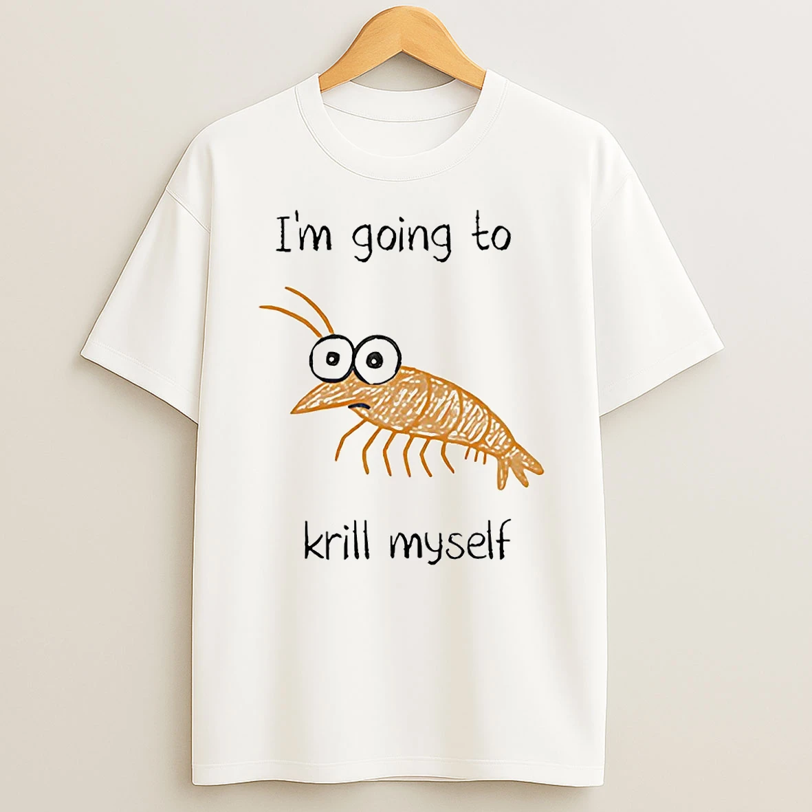 Im Going To Krill Myself T Shirt