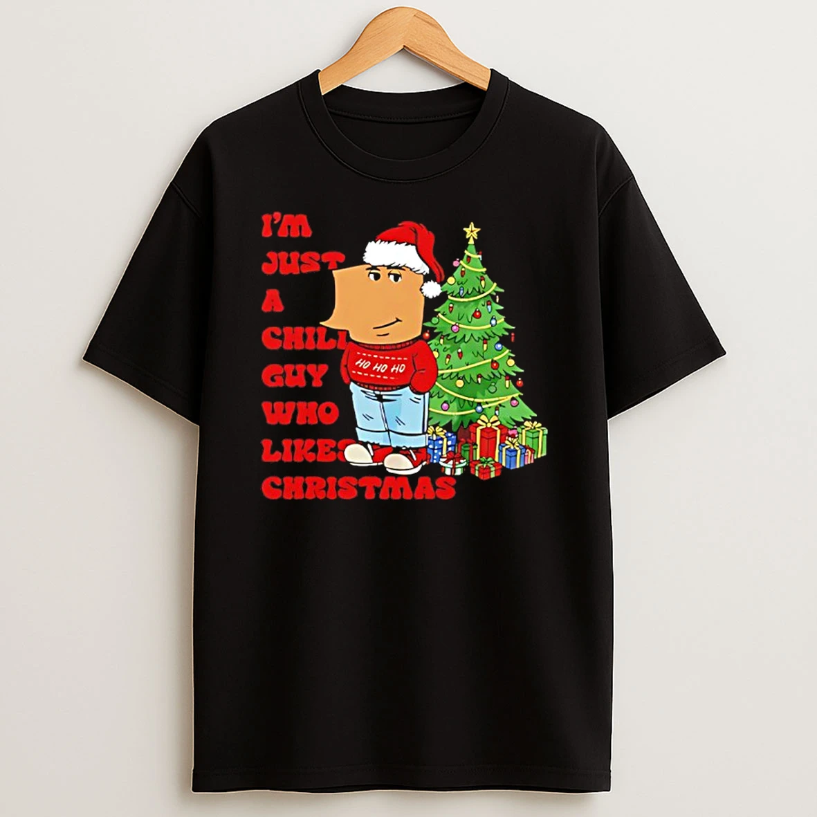 Im Just A Chill Guy Who Likes Christmas T Shirt