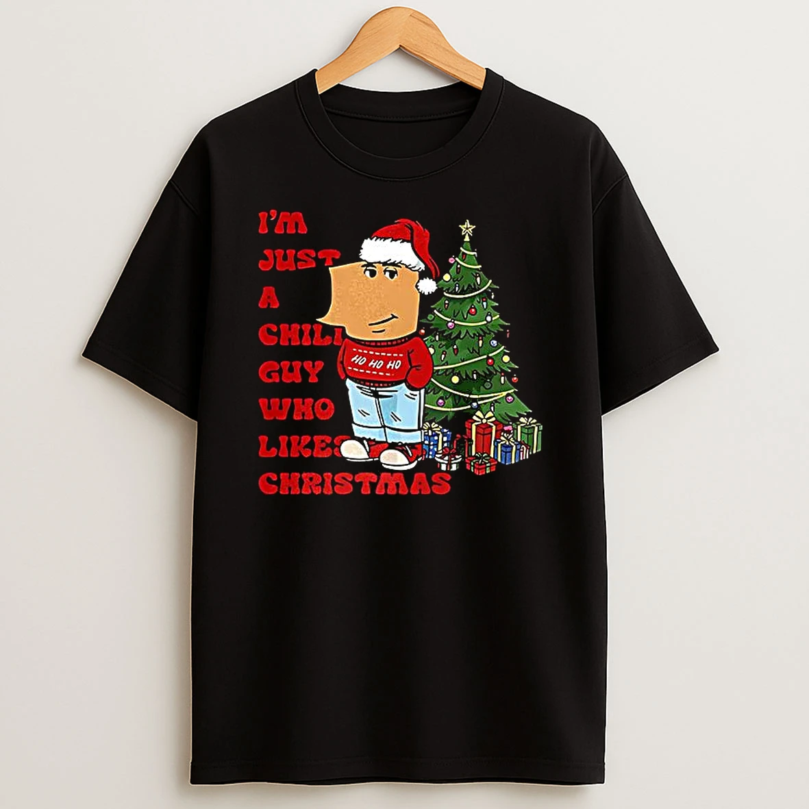 Im Just A Chill Guy Who Likes Christmas Chill Guy Meme T Shirt