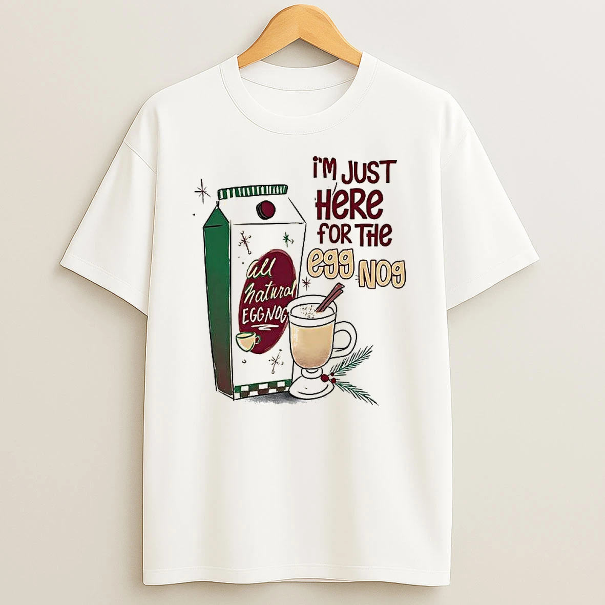 Im Just Here For The Eggnog Christmas All Natural Eggnog T Shirt