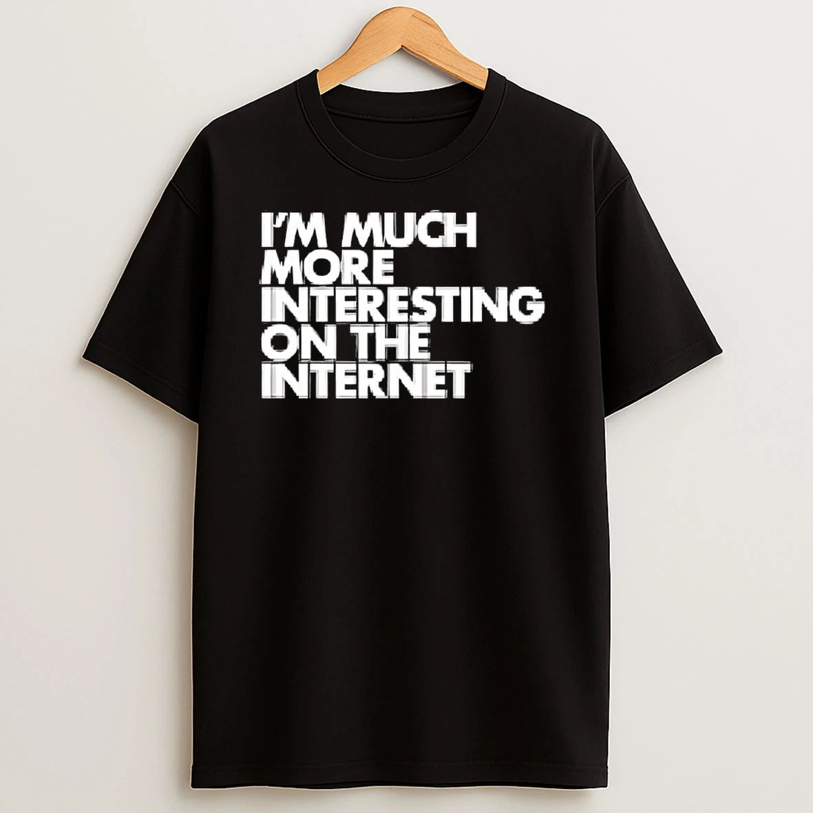 Im Moch More Interesting On The Internet T Shirt