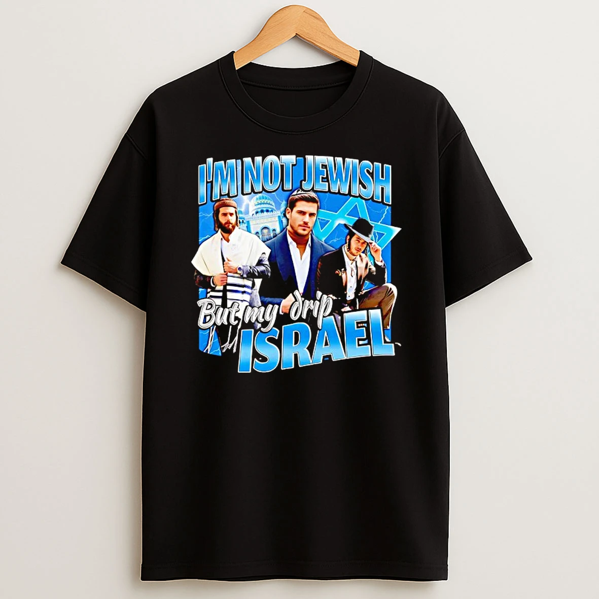 Im Not Jewish But My Drip Israel Graphic T Shirt