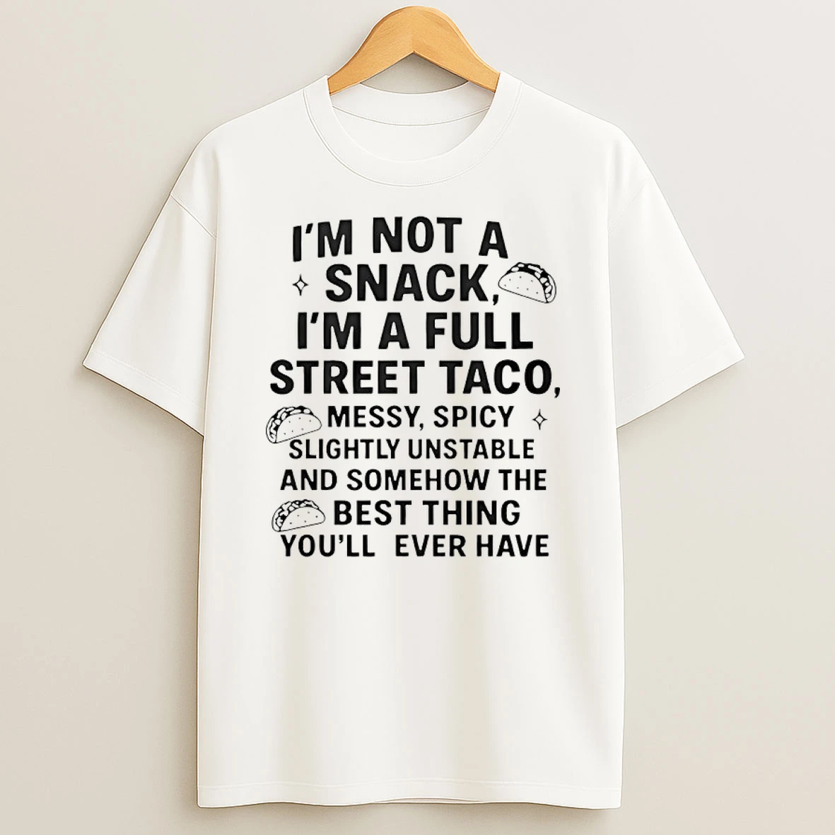 Im Not A Snack Im A Full Street Taco T Shirt