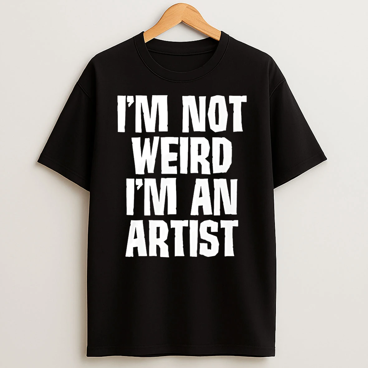 Im Not Weird Im An Artist T Shirt