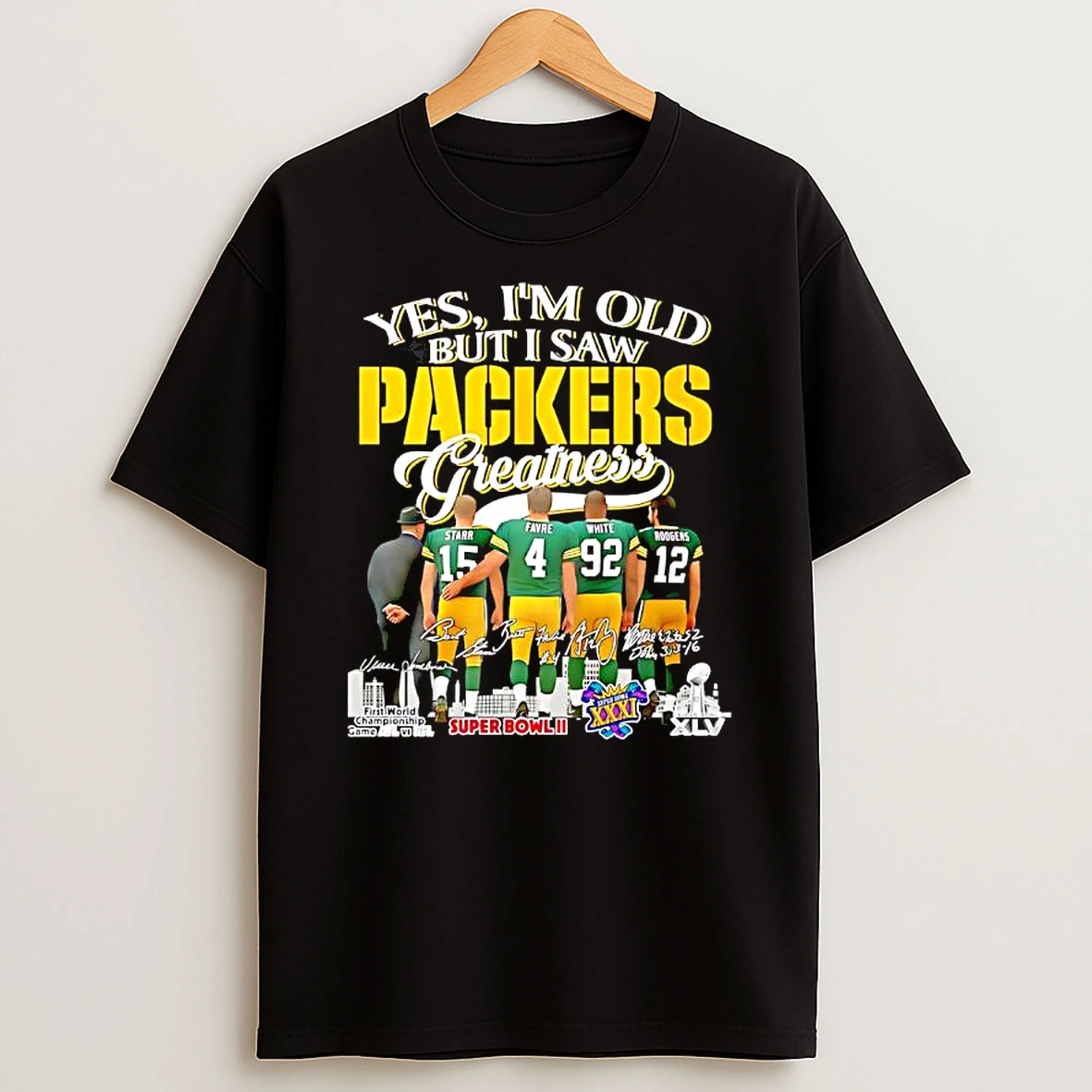 Im Old But I Saw Packers Greatness First World Championship Super Bowl T Shirt