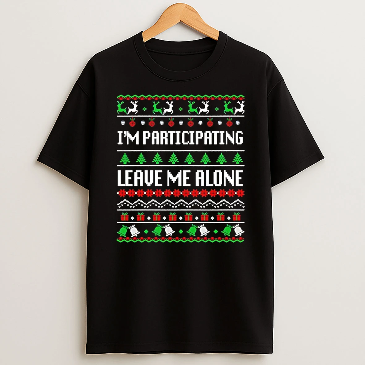 Im Participating Leave Me Alone Ugly Christmas T Shirt