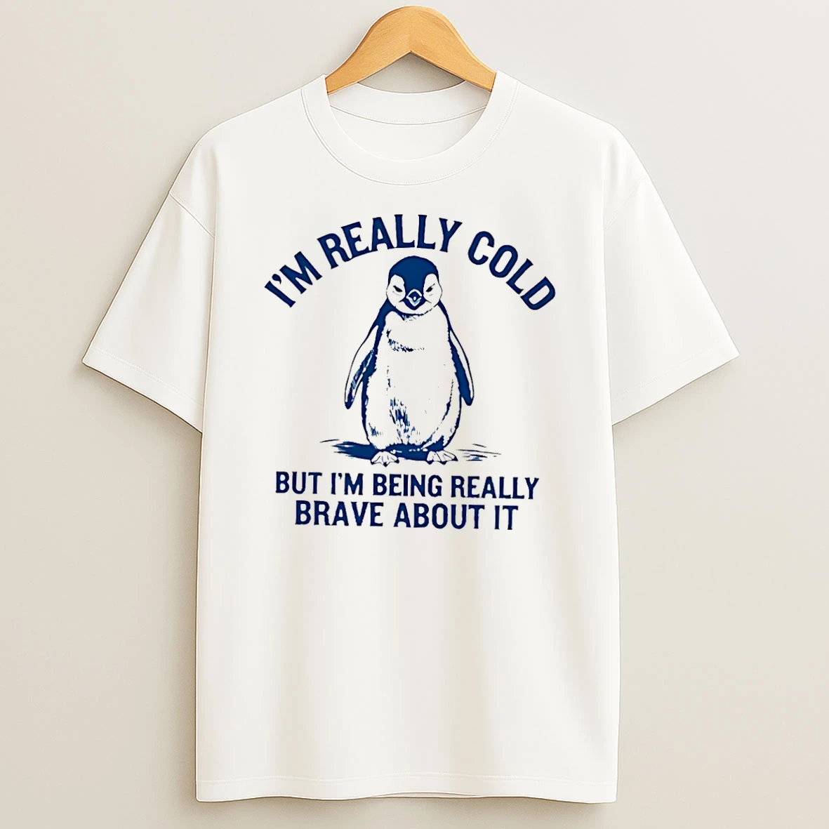 Im Really Cold But Im Being Really Brave About It Penguin T Shirt