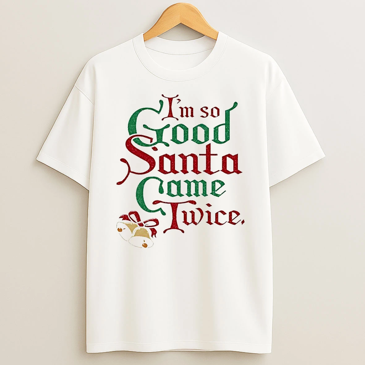 Im So Good Santa Came Twice Christmas Circle T Shirt