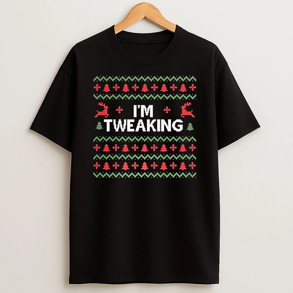 Im Tweaking Ugly Christmas Letter T Shirt