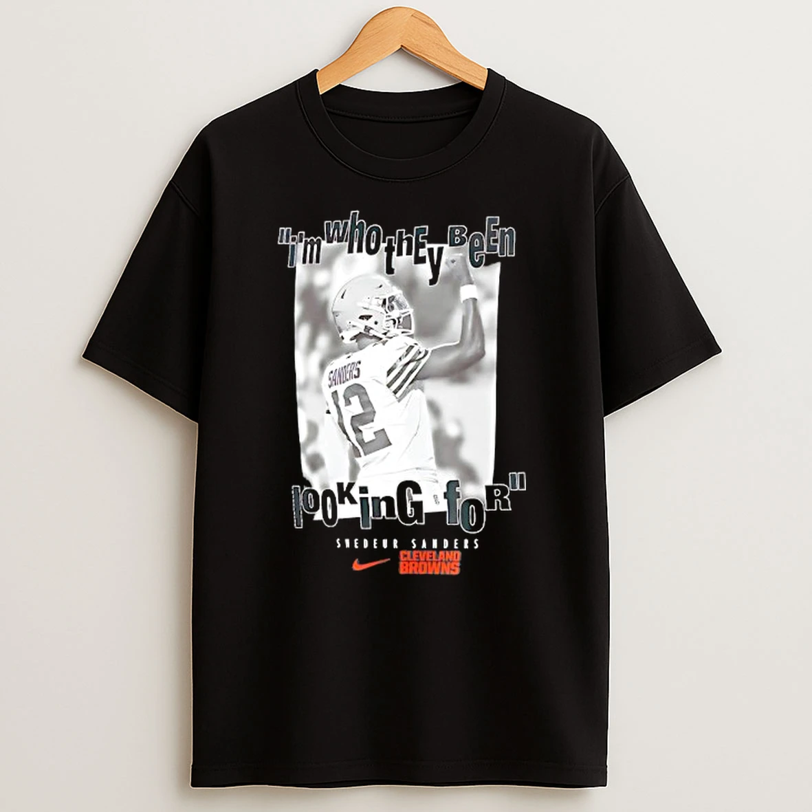Im Who They Been Looking For Shedeur Sanders Cleveland Browns Football Hirt T Shirt