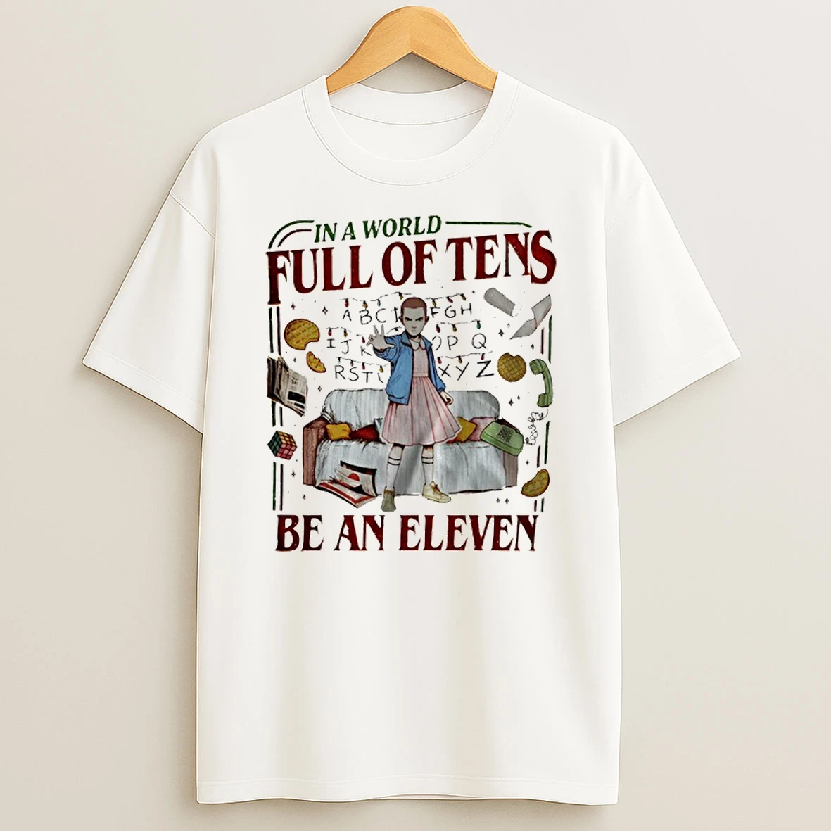 In A World Full Of Tens Be An Eleven Stranger Things Funny T Shirt