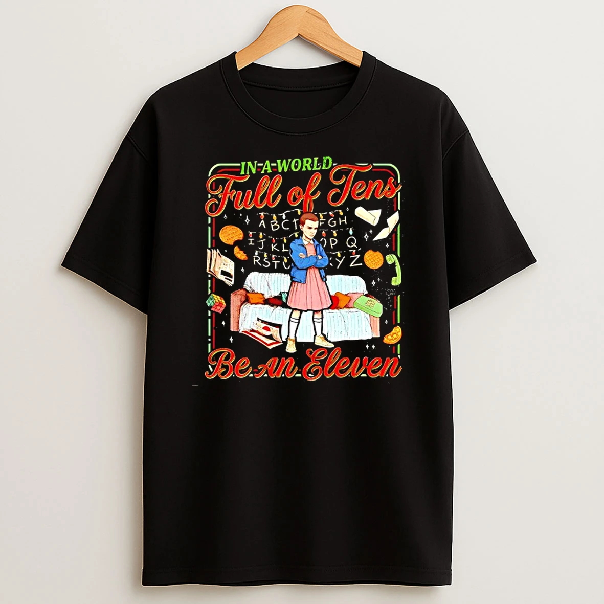 In A World Full Of Tens Be An Eleven Stranger Things T Shirt