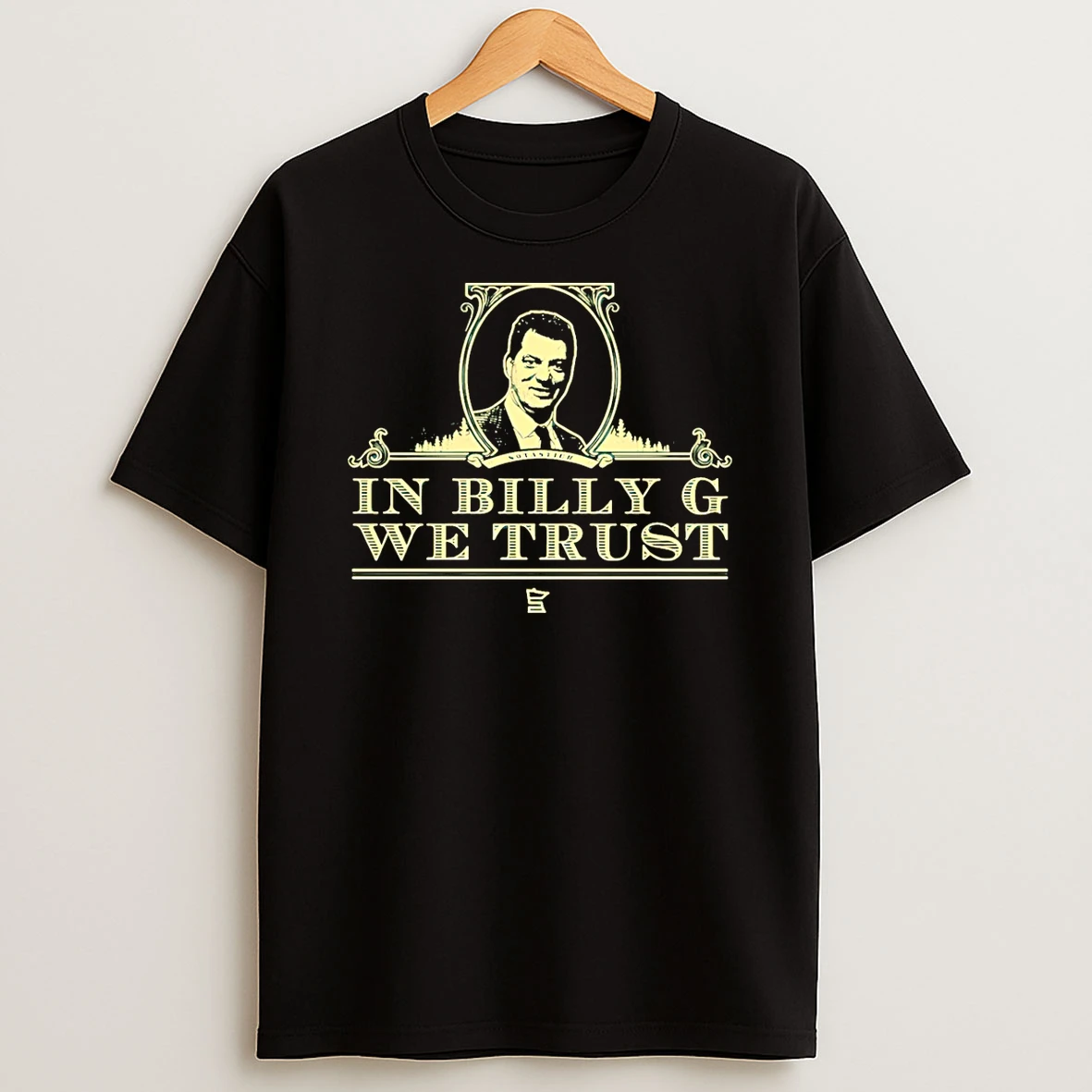 In Billy G We Trust T Shirt