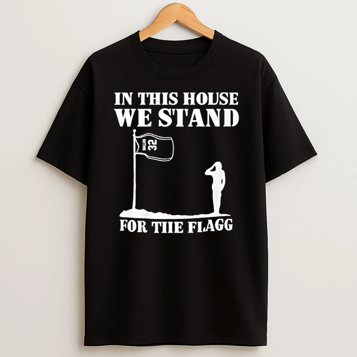 In This House We Stand For The Flagg T Shirt