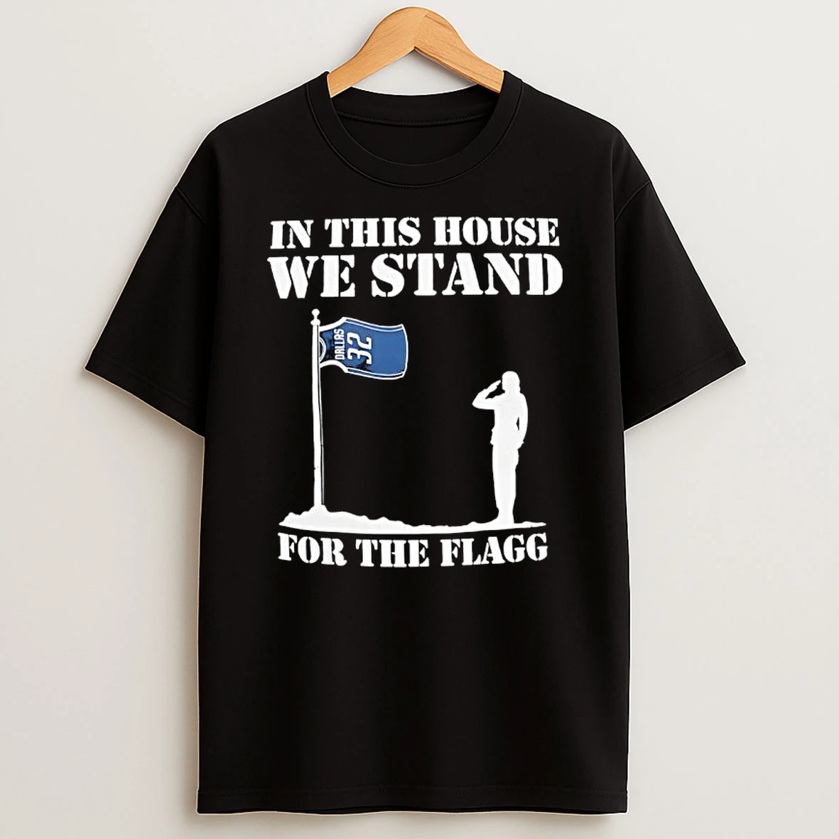 In This House We Stand For The Flagg Dallas T Shirt