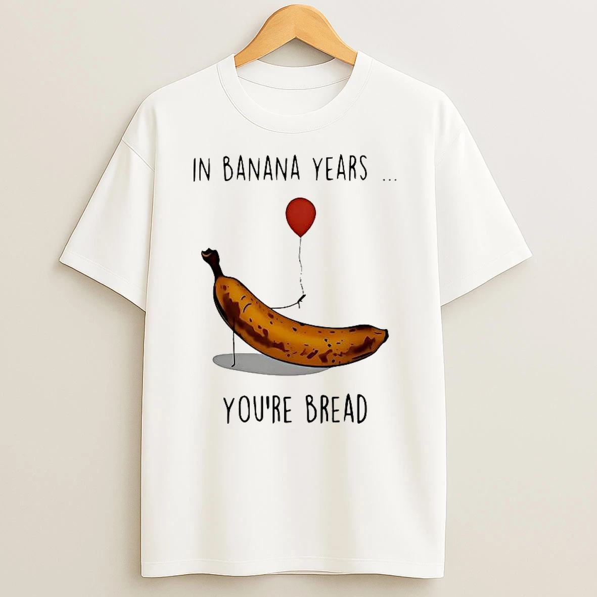 In Banana Years Your Bread Banana Holding Balloons Meme T Shirt